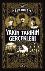 Yakın Tarihin Gerçekleri İLBER ORTAYLI