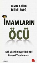 İmamların Öcü Türk Silahlı Kuvvetlerinde Cemaat Yapılanması YAVUZ SELİM DEMİRAĞ