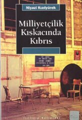 Milliyetçilik Kıskacında Kıbrıs NİYAZİ KIZILYÜREK