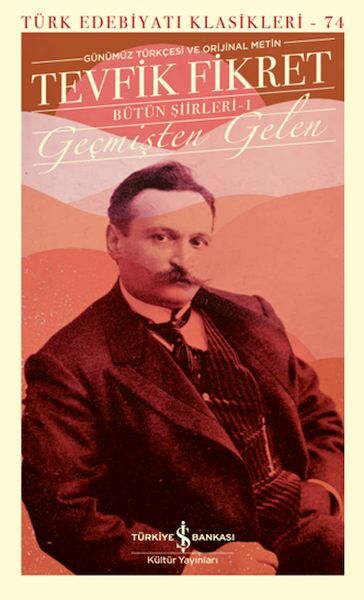 Geçmişten Gelen - Bütün Şiirleri-1 (K. Kapak) TEVFİK FİKRET