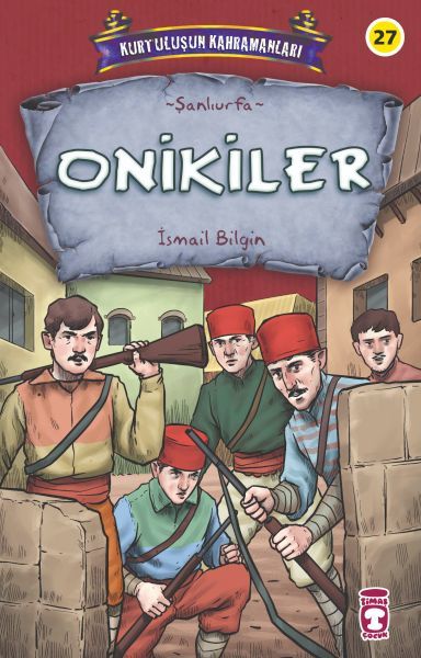 Onikiler - Kurtuluşun Kahramanları 3 İSMAİL BİLGİN