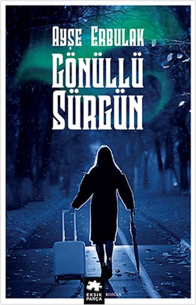 Gönüllü Sürgün AYŞE ERBULAK