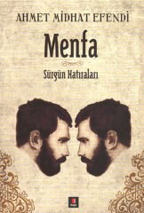 Menfa Sürgün Hatıraları AHMET MİTHAT EFENDİ
