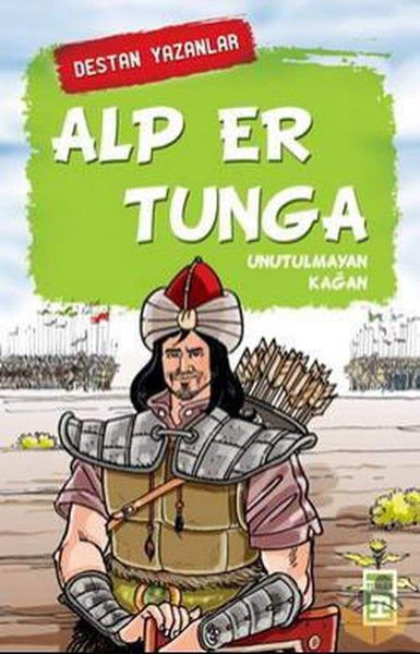 Alp Er Tunga - Destan Yazanlar NEFİSE ATÇAKARLAR