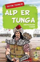 Alp Er Tunga - Destan Yazanlar NEFİSE ATÇAKARLAR