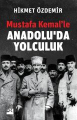 Mustafa Kemal'Le Anadolu'Da Yolculuk HİKMET ÖZDEMİR