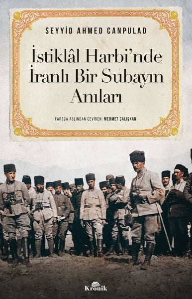 İstiklal Harbinde İranlı Bir Subayın Anıları SEYYİD AHMED CANPULAD