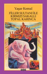 Filler Sultanı ile Kırmızı Sakallı Topal Karınca YAŞAR KEMAL
