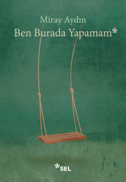 Ben Burada Yapamam MİRAY AYDIN