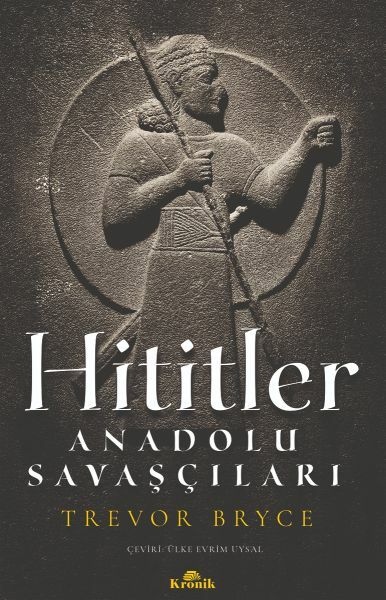 Hititler Anadolu Savaşçıları TREVOR BRYCE