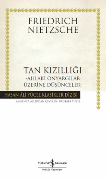 Tan Kızıllığı - Ahlaki Önyargılar Üzerine Düşünceler (K.Kapak) FRIEDRICH NIETZSCHE