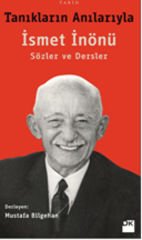 Tanıkların Anılarıyla İsmet İnönü MUSTAFA BİLGEHAN