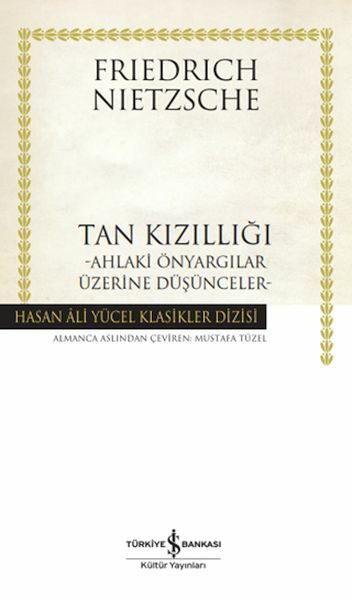 Tan Kızıllığı - Ahlaki Önyargılar Üzerine Düşünceler (Ciltli) FRIEDRICH NIETZSCHE