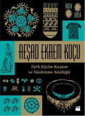 Türk Giyim Kuşam Ve Süslenme Sözlüğü REŞAD EKREM KOÇU