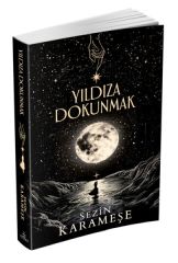 Yıldıza Dokunmak SEZİN KARAMEŞE