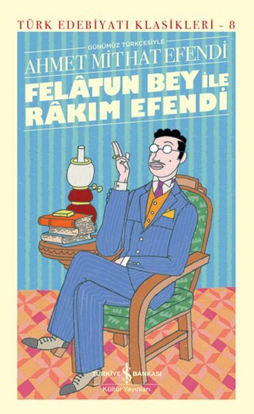 Felatun Bey İle Rakım Efendi - Sert Kapak AHMET MİTHAT EFENDİ