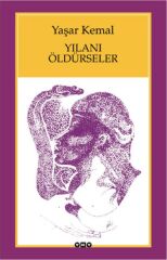 Yılanı Öldürseler YAŞAR KEMAL