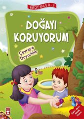 Doğayı Koruyorum Çevreye Duyarlılık - Erdemler 2 MEHMET ZEKİ AYDIN, NECLA SAYDAM, NURAY TÜRKYILMAZ CATİC, RUKİYE KARAKÖSE, SAADET KOCAGÖZ UZUN, VAHİDE ULUSOY GÖKÇEK