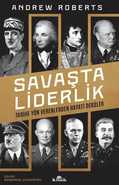 Savaşta Liderlik Tarihe Yön Verenlerden Hayati Dersler ANDREW ROBERTS