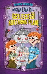 Geleceği Kurtarma Planı - Zaman Turşusu (Ciltli) HAKTAN KAAN İÇEL