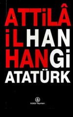 Hangi Atatürk  ATTİLÂ İLHAN