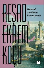 Osmanlı Tarihinin Panoraması REŞAD EKREM KOÇU