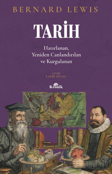 Tarih Hatırlanan, Yeniden Canlandırılan, Kurgulanan BERNARD LEWİS