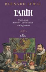 Tarih Hatırlanan, Yeniden Canlandırılan, Kurgulanan BERNARD LEWİS