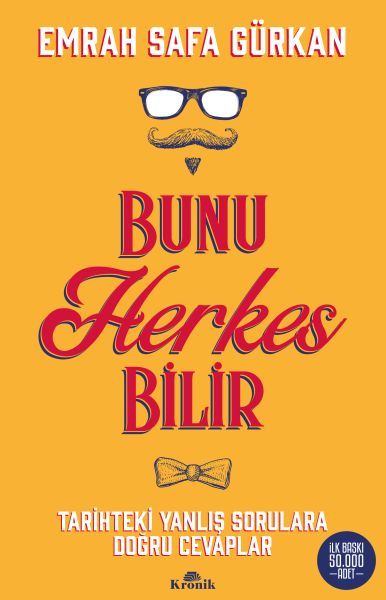 Bunu Herkes Bilir Tarihteki Yanlış Sorulara Doğru Cevaplar EMRAH SAFA GÜRKAN