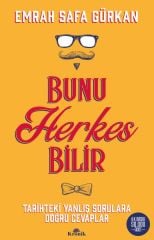 Bunu Herkes Bilir Tarihteki Yanlış Sorulara Doğru Cevaplar EMRAH SAFA GÜRKAN