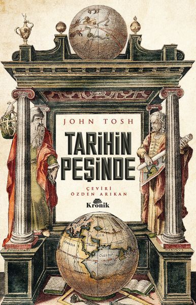 Tarihin Peşinde Modern Tarih Çalışmasında Hedefler, Yöntemler ve Yeni Doğrultular JOHN TOSH