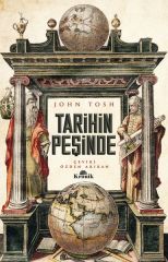 Tarihin Peşinde Modern Tarih Çalışmasında Hedefler, Yöntemler ve Yeni Doğrultular JOHN TOSH