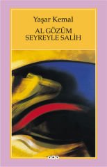 Al Gözüm Seyreyle Salih YAŞAR KEMAL