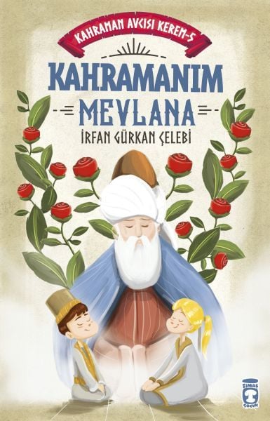 Kahramanım Mevlana - Kahraman Avcısı Kerem 5 İRFAN GÜRKAN ÇELEBİ