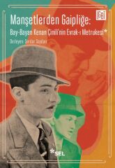 Manşetlerden Gaipliğe Bay Bayan Kenan Çinili'nin Evrak ı Metrukesi SERDAR SOYDAN