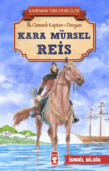Kara Mürsel Reis - Kahraman Türk Denizcileri İSMAİL BİLGİN