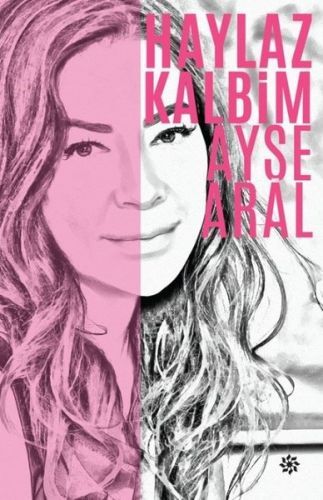 Haylaz Kalbim AYŞE ARAL