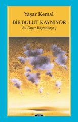 Bir Bulut Kaynıyor Bu Diyar Baştanbaşa 4 YAŞAR KEMAL