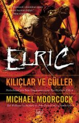Elric Kılıçlar ve Güller MİCHAEL MOORCOCK