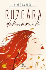 Rüzgara Dokunmak Ciltsiz K. KÜBRA BERK