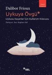 Uykuya Övgü Uykusu Kaçanlar İçin Kullanım Kılavuzu DALİBOR FRİOUX