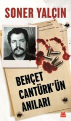 Behçet Cantürk'ün Anıları SONER YALÇIN