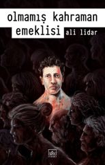 Olmamış Kahraman Emeklisi ALİ LİDAR