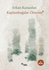 Kaplumbağalar Ölmesin ERKAN KARAASLAN