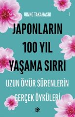 Japonların 100 Yıl Yaşama Sırrı JUNKO TAKAHASHI