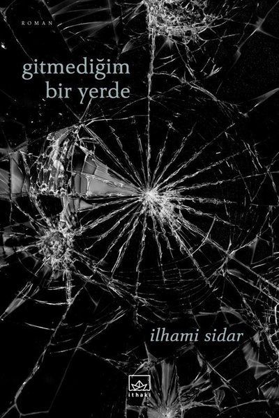 Gitmediğim Bir Yerde İLHAMİ SİDAR