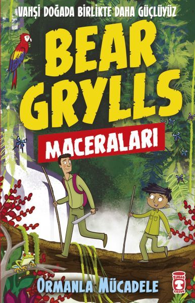 Ormanla Mücadele - Bear Grylls Maceraları BEAR GRYLLS