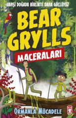 Ormanla Mücadele - Bear Grylls Maceraları BEAR GRYLLS