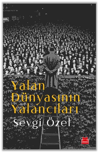 Yalan Dünyasının Yalancıları SEVGİ ÖZEL