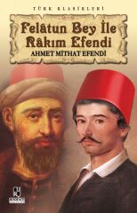 Felatun Bey ile Rakım Efendi AHMET MİTHAT EFENDİ